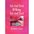 Sick and Tired of Being Sick and Tired
