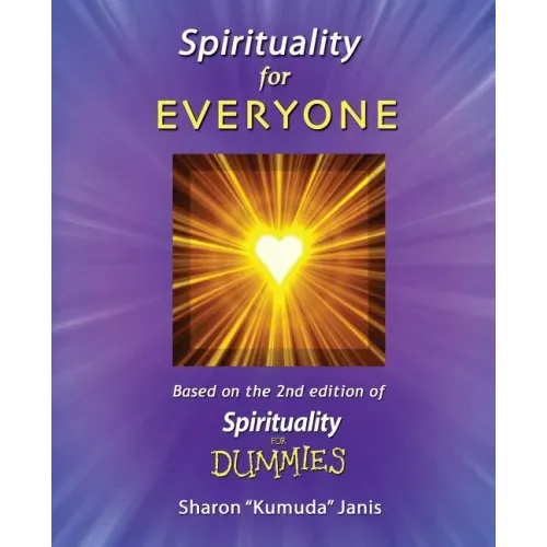 Spirituality For EVERYONE: Based on the 2nd Edition of Spirituality for DUMMIES