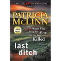 Last Ditch: Large Print (Caught Dead In Wyoming, Book 4)
