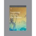 Learning to Love the Psalms, Teaching Series Study Guide
