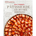 Pâtisserie at Home: Step-By-Step Recipes to Help You Master the Art of French Pastry