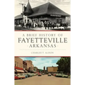 A Brief History of Fayetteville Arkansas
