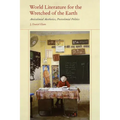 World Literature for the Wretched of the Earth: Anticolonial Aesthetics, Postcolonial Politics