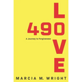 490 Love: A Journey to Forgiveness