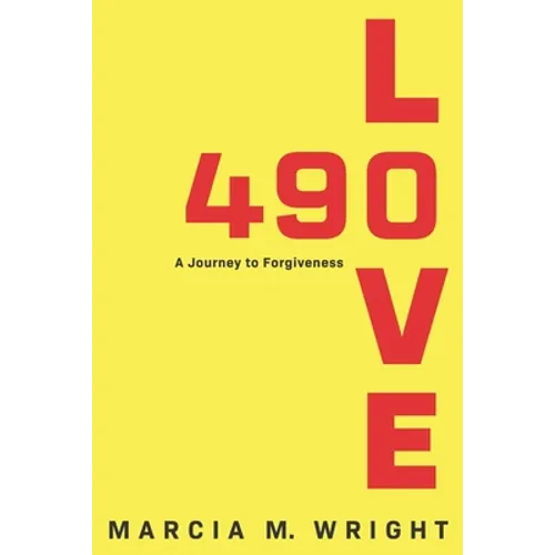 490 Love: A Journey to Forgiveness