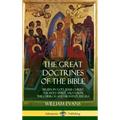 The Great Doctrines of the Bible: Beliefs in God, Jesus Christ, the Holy Spirit, Salvation, The Church and Heaven's Angels (Hardcover)