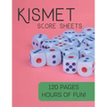 Kismet Score Sheets: 120 Pages, Hours Of Fun, Kismet Score Pads, Kismet Dice Game