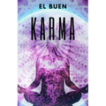 El Buen Karma: Atrae energía positiva a tu vida!