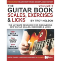 The Guitar Book: Volume 2: The Ultimate Resource for Discovering New Guitar Scales, Exercises, and Licks!