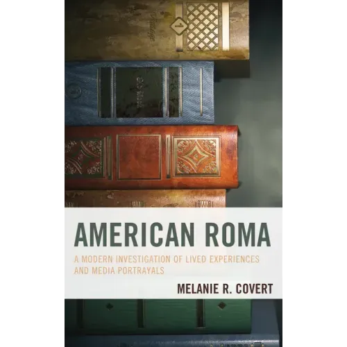American Roma: A Modern Investigation of Lived Experiences and Media Portrayals