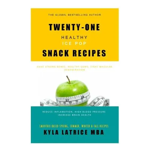 Twenty-One "Healthy" Ice Pop Snack Recipes