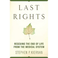 Last Rights: Rescuing the End of Life from the Medical System