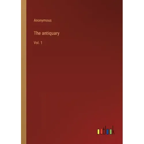 The antiquary: Vol. 1