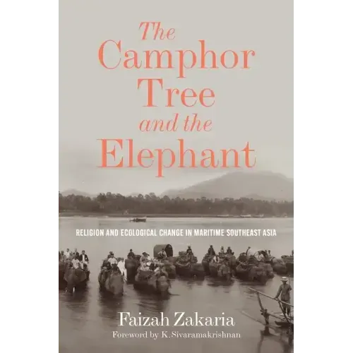 The Camphor Tree and the Elephant: Religion and Ecological Change in Maritime Southeast Asia