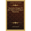 Decorative Designs of the Ojibwa of Northern Minnesota