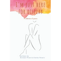 I'm Just Here for Display: A Collection of Poems