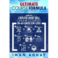 Ultimate Course Formula: How to Create and Sell Online Courses in 60 Days or Less