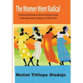 The Women Went Radical: Petition Writing and Colonial State in Southwestern Nigeria, 1900-1953