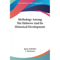 Mythology Among The Hebrews And Its Historical Development