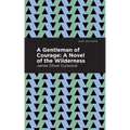 A Gentleman of Courage: A Novel of the Wilderness
