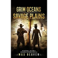 Grim Oceans, Savage Plains: An Arthur C. Wilson and Benjamin Hathorne Novella