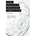 Global Dialectics in Intercultural Communication: Case Studies