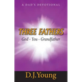 Three Fathers: God, You, Grandfather: A Dad's Devotional