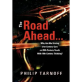 The Road Ahead . . .: Why Are We Driving 21st-Century Cars on 20th-Century Roads With 19th-Century Thinking?