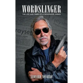 Wordslinger: The Life and Times of a Newspaper Junkie