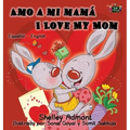 Amo a mi mamá I Love My Mom: Spanish English Bilingual Edition