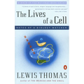 The Lives of a Cell: Notes of a Biology Watcher