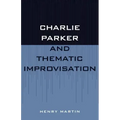 Charlie Parker and Thematic Improvisation