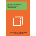 Theology Between Yesterday and Tomorrow