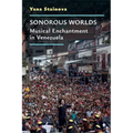 Sonorous Worlds: Musical Enchantment in Venezuela