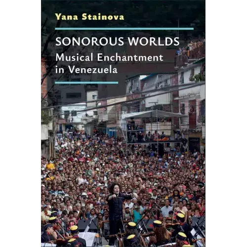 Sonorous Worlds: Musical Enchantment in Venezuela