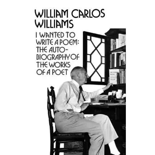 I Wanted to Write a Poem: The Autobiography of the Works of a Poet