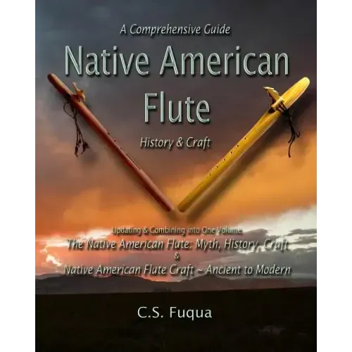 Native American Flute: A Comprehensive Guide History & Craft