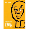 How to Be a Lion