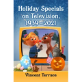 Holiday Specials on Television, 1939-2021