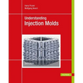 Understanding Injection Molds 2e