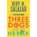 Three Dogs and an Ice Pack: A Cilly Butts Novel