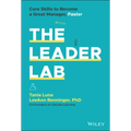 The Leader Lab: Core Skills to Become a Great Manager, Faster