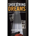 Shoestring Dreams: Part 1: Family, Friends, and Rivals