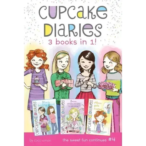 Cupcake Diaries 3 Books in 1! #4: Mia's Boiling Point; Emma, Smile and Say Cupcake!; Alexis Gets Frosted