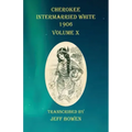 Cherokee Intermarried White 1906 Volume X