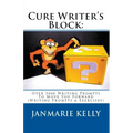 Cure Writer's Block: Over 5000 Writing Prompts To Move You Forward (Writing Prompts & Exercises)