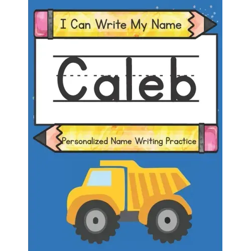 I Can Write My Name: Caleb: Personalized Name Writing Practice