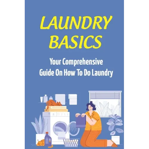 Laundry Basics: Your Comprehensive Guide On How To Do Laundry: When To Use Cold Water Wash Clothes