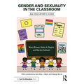 Gender and Sexuality in the Classroom: An Educator's Guide