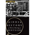 Hidden History of Horse Racing in Kentucky